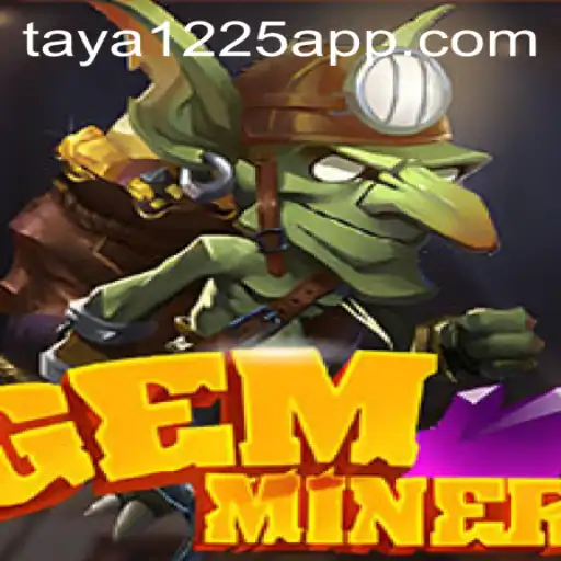 GemMiner Game Exploration with Taya1225